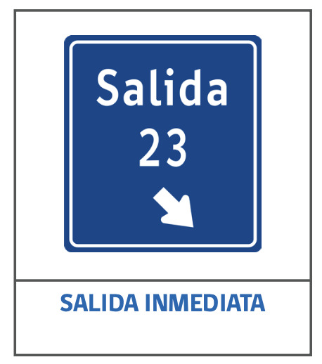 Señales informativas de tránsito: salida inmediata